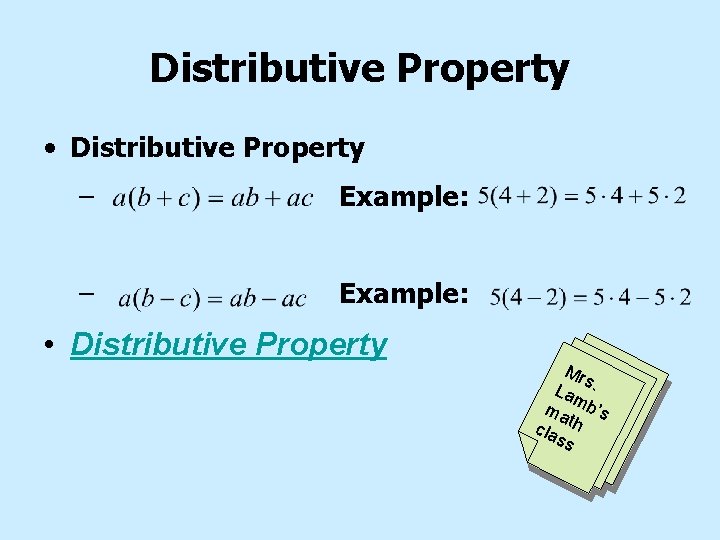 Distributive Property • Distributive Property – Example: • Distributive Property Mr s La. m