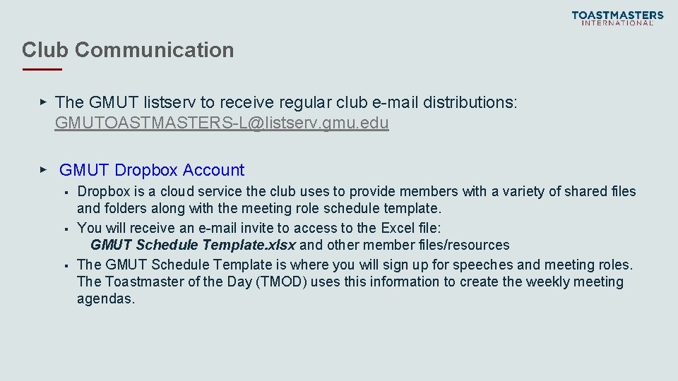 Club Communication ▸ The GMUT listserv to receive regular club e-mail distributions: GMUTOASTMASTERS-L@listserv. gmu.