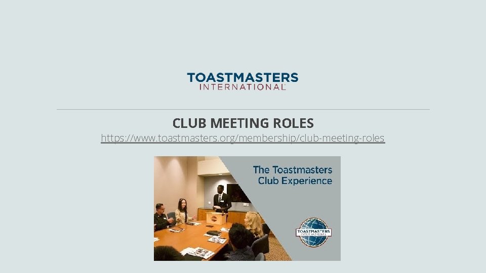 CLUB MEETING ROLES https: //www. toastmasters. org/membership/club-meeting-roles 