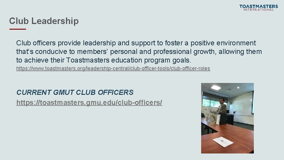 Club Leadership Club officers provide leadership and support to foster a positive environment that’s