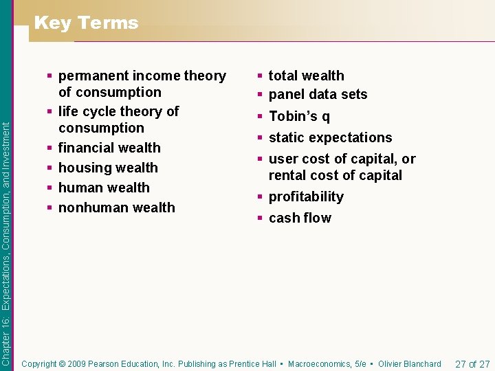 Chapter 16: Expectations, Consumption, and Investment Key Terms § permanent income theory of consumption
