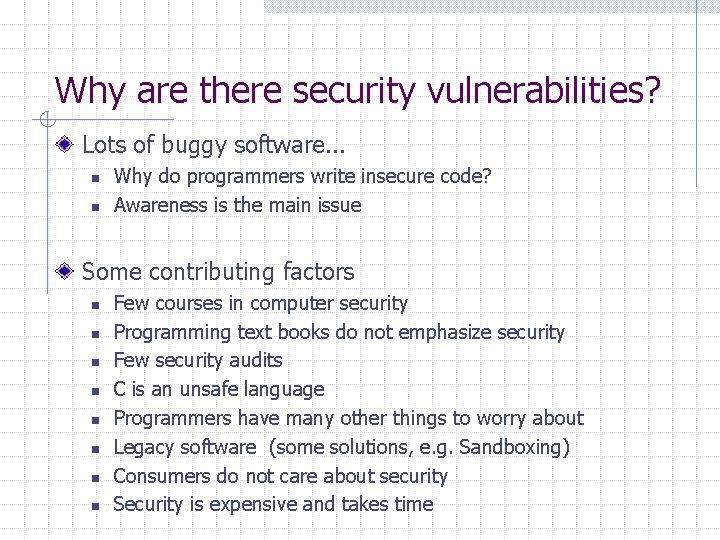 Why are there security vulnerabilities? Lots of buggy software. . . n n Why