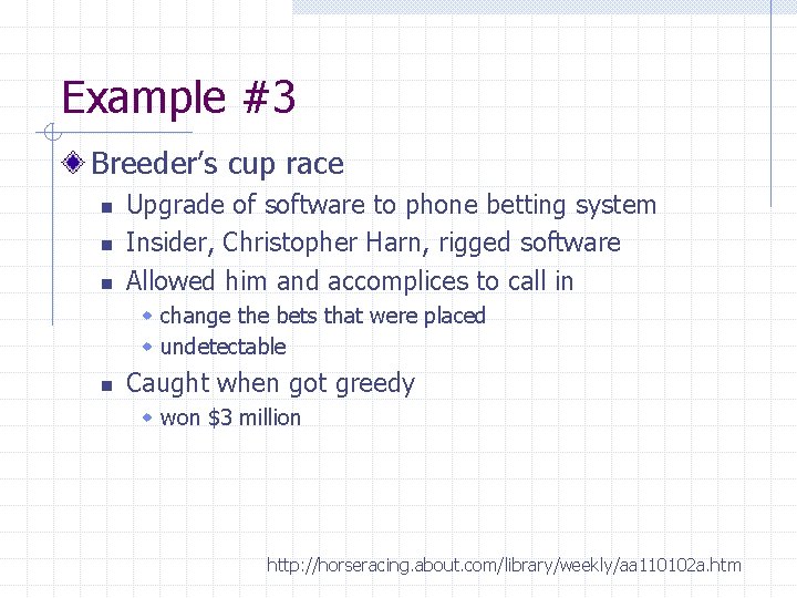 Example #3 Breeder’s cup race n n n Upgrade of software to phone betting
