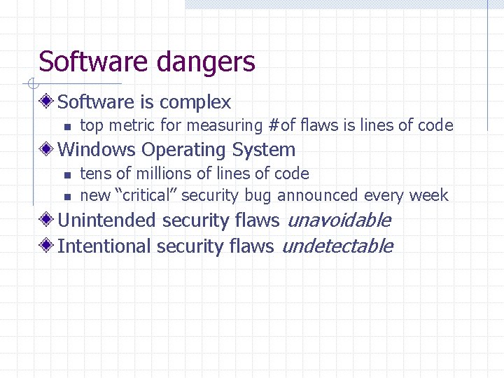 Software dangers Software is complex n top metric for measuring #of flaws is lines