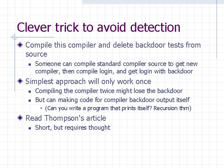 Clever trick to avoid detection Compile this compiler and delete backdoor tests from source