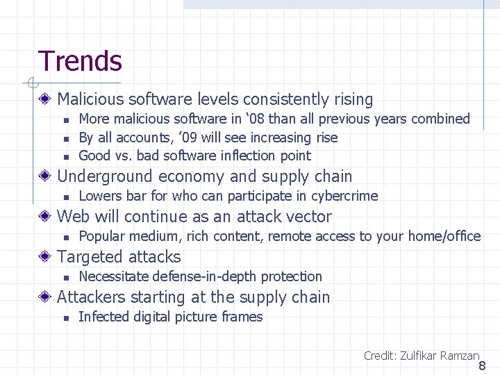 Trends Malicious software levels consistently rising n n n More malicious software in ‘