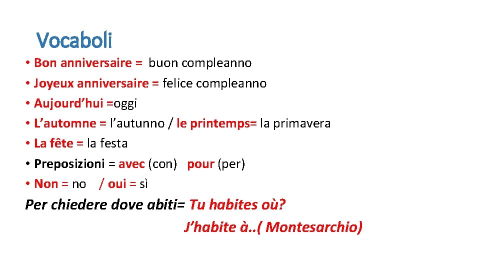 Vocaboli • Bon anniversaire = buon compleanno • Joyeux anniversaire = felice compleanno •