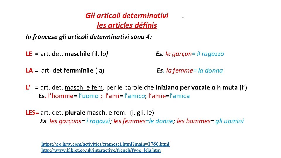 Gli articoli determinativi les articles définis - In francese gli articoli determinativi sono 4: