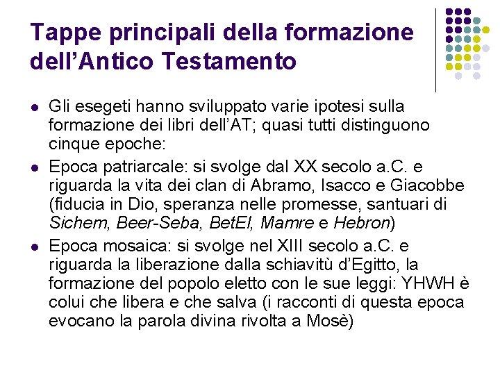 Tappe principali della formazione dell’Antico Testamento l l l Gli esegeti hanno sviluppato varie