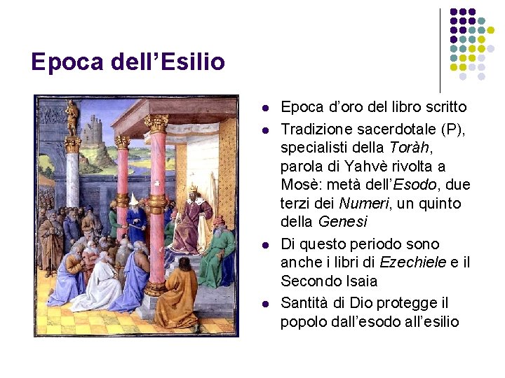 Epoca dell’Esilio l l Epoca d’oro del libro scritto Tradizione sacerdotale (P), specialisti della