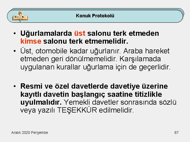 Konuk Protokolü • Uğurlamalarda üst salonu terk etmeden kimse salonu terk etmemelidir. • Üst,