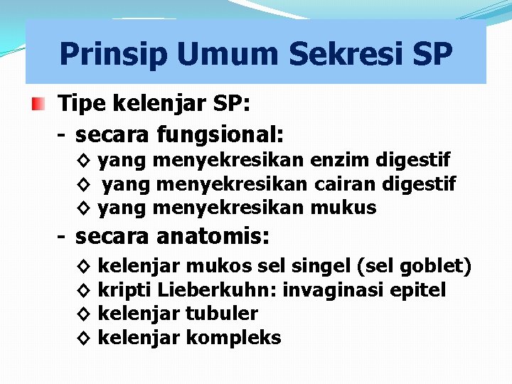 Prinsip Umum Sekresi SP Tipe kelenjar SP: - secara fungsional: ◊ yang menyekresikan enzim