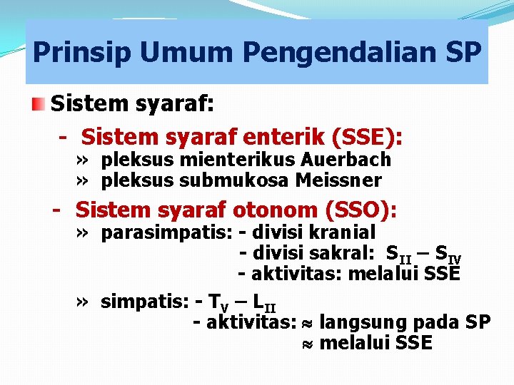 Prinsip Umum Pengendalian SP Sistem syaraf: - Sistem syaraf enterik (SSE): » pleksus mienterikus