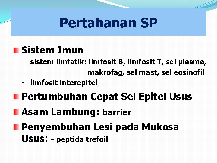 Pertahanan SP Sistem Imun - sistem limfatik: limfosit B, limfosit T, sel plasma, makrofag,