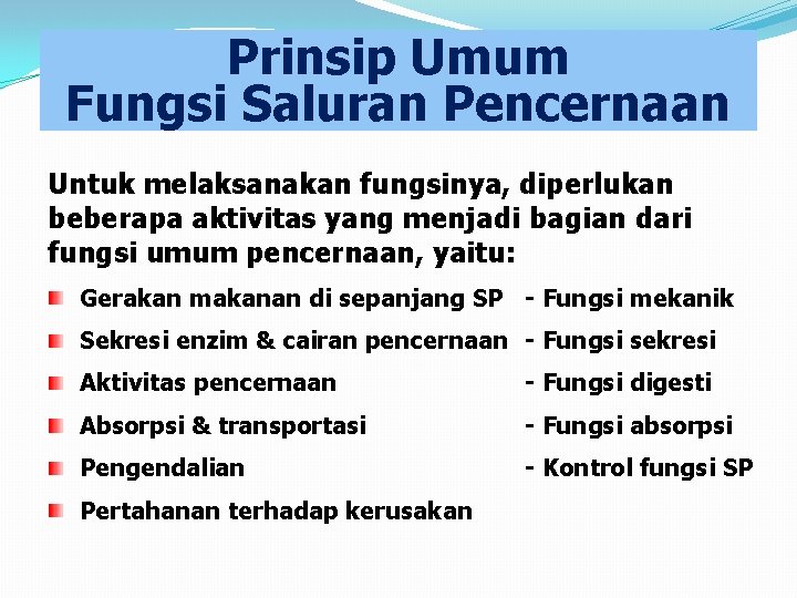 Prinsip Umum Fungsi Saluran Pencernaan Untuk melaksanakan fungsinya, diperlukan beberapa aktivitas yang menjadi bagian