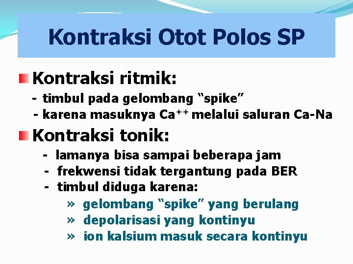 Kontraksi Otot Polos SP Kontraksi ritmik: - timbul pada gelombang “spike” - karena masuknya