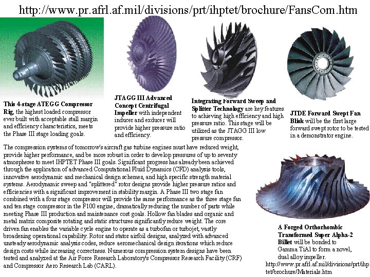 http: //www. pr. afrl. af. mil/divisions/prt/ihptet/brochure/Fans. Com. htm JTAGG III Advanced Concept Centrifugal Impeller