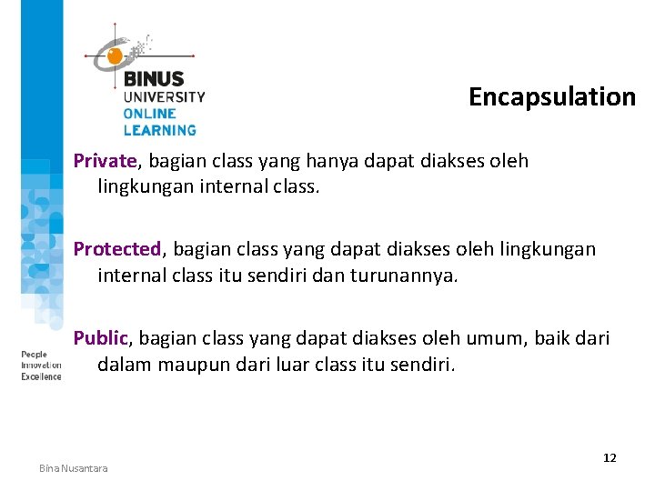 Encapsulation Private, bagian class yang hanya dapat diakses oleh lingkungan internal class. Protected, bagian