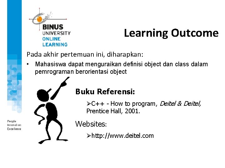 Learning Outcome Pada akhir pertemuan ini, diharapkan: • Mahasiswa dapat menguraikan definisi object dan
