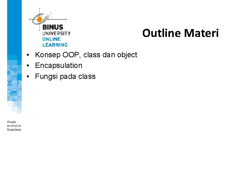 Outline Materi • Konsep OOP, class dan object • Encapsulation • Fungsi pada class