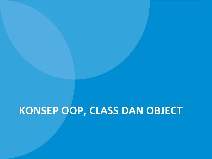 KONSEP OOP, CLASS DAN OBJECT 