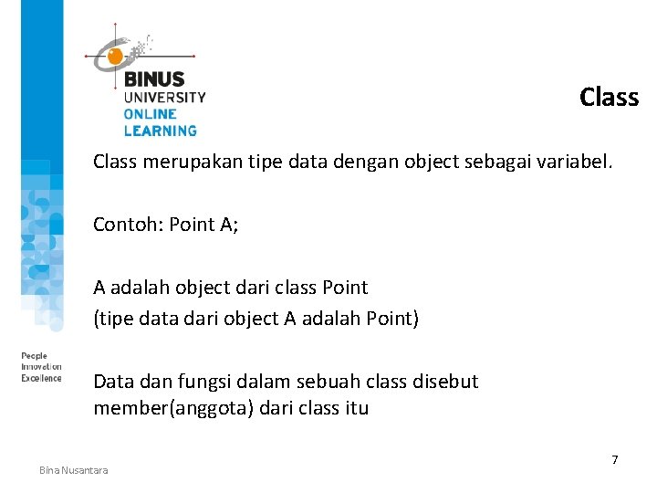 Class merupakan tipe data dengan object sebagai variabel. Contoh: Point A; A adalah object