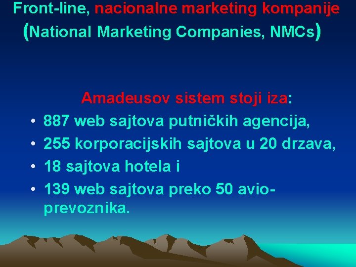 Front-line, nacionalne marketing kompanije (National Marketing Companies, NMCs) • • Amadeusov sistem stoji iza: