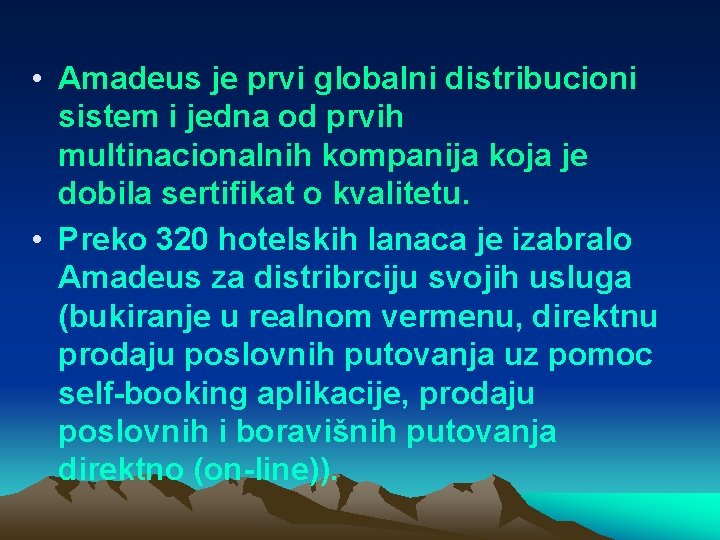  • Amadeus je prvi globalni distribucioni sistem i jedna od prvih multinacionalnih kompanija