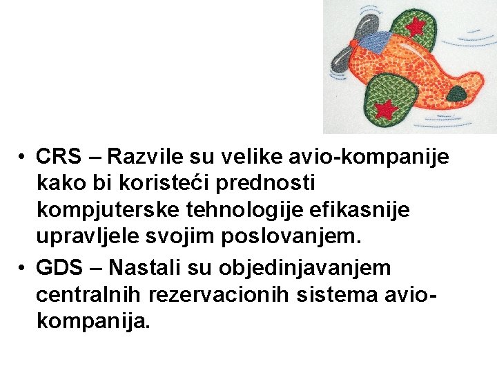  • CRS – Razvile su velike avio-kompanije kako bi koristeći prednosti kompjuterske tehnologije