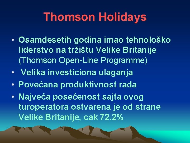 Thomson Holidays • Osamdesetih godina imao tehnološko liderstvo na tržištu Velike Britanije (Thomson Open-Line