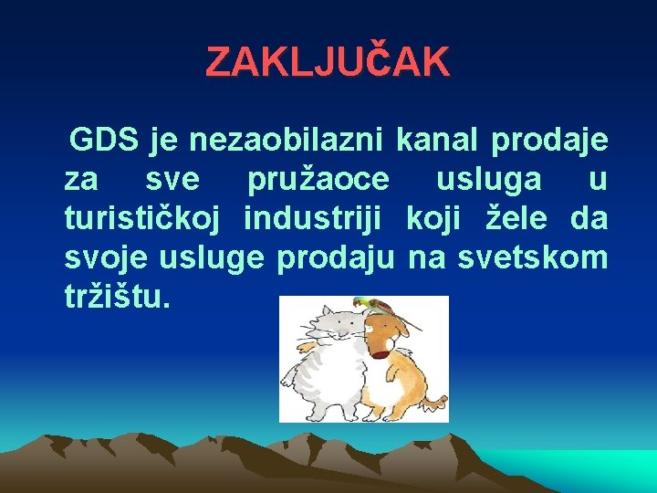 ZAKLJUčAK GDS je nezaobilazni kanal prodaje za sve pružaoce usluga u turističkoj industriji koji