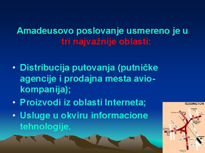 Amadeusovo poslovanje usmereno je u tri najvažnije oblasti: • Distribucija putovanja (putničke agencije i