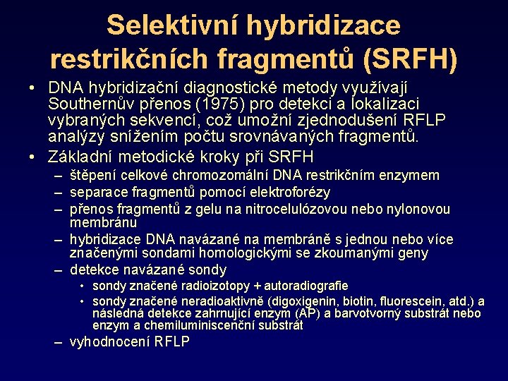 Selektivní hybridizace restrikčních fragmentů (SRFH) • DNA hybridizační diagnostické metody využívají Southernův přenos (1975)