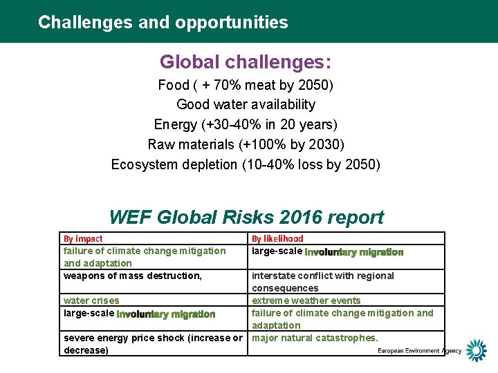 Challenges and opportunities Global challenges: Food ( + 70% meat by 2050) Good water