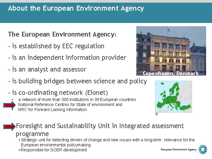 About the European Environment Agency The European Environment Agency: - is established by EEC