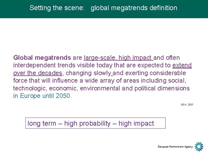 SOER 2015 / Setting the scene: global megatrends definition Global megatrends are large-scale, high