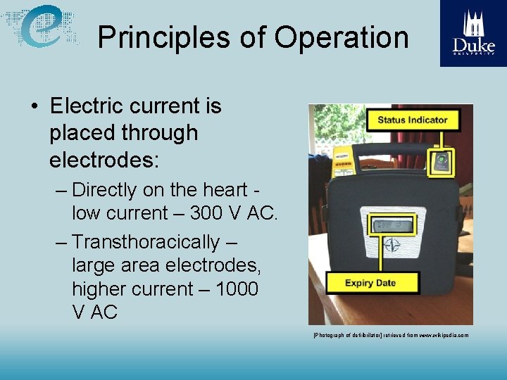 Principles of Operation • Electric current is placed through electrodes: – Directly on the