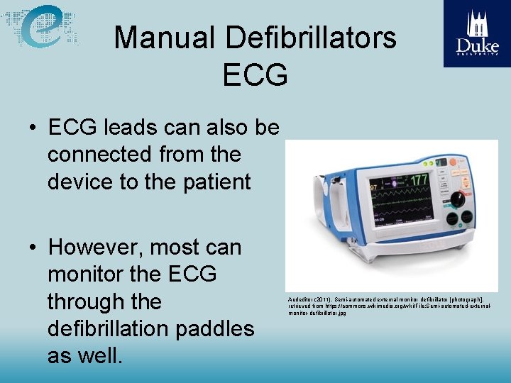 Manual Defibrillators ECG • ECG leads can also be connected from the device to