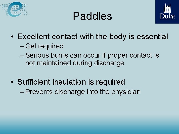 Paddles • Excellent contact with the body is essential – Gel required – Serious