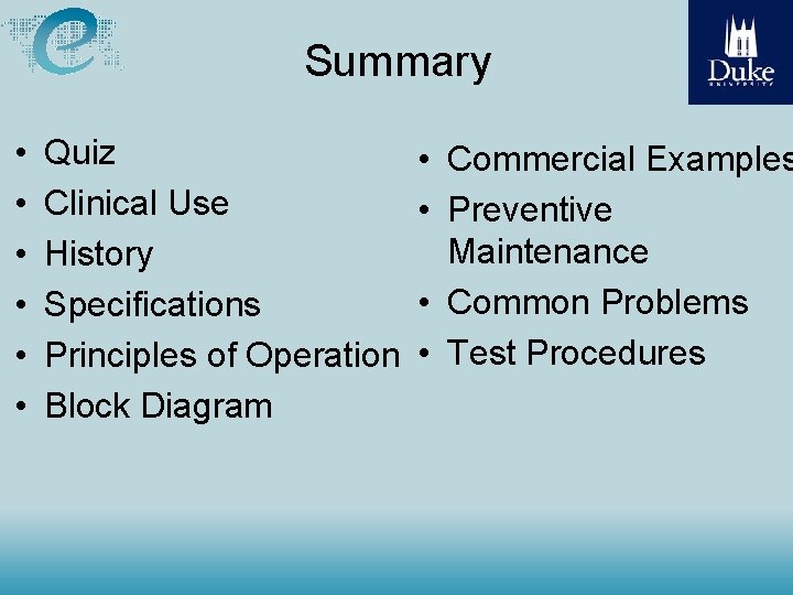 Summary • • • Quiz Clinical Use History Specifications Principles of Operation Block Diagram