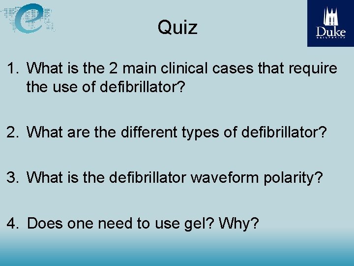 Quiz 1. What is the 2 main clinical cases that require the use of