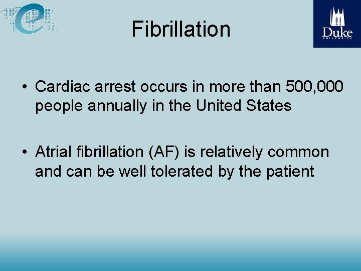 Fibrillation • Cardiac arrest occurs in more than 500, 000 people annually in the