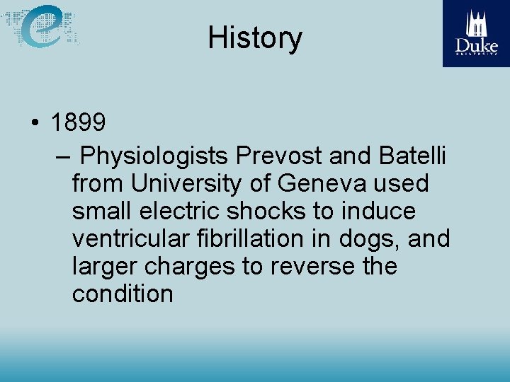 History • 1899 – Physiologists Prevost and Batelli from University of Geneva used small