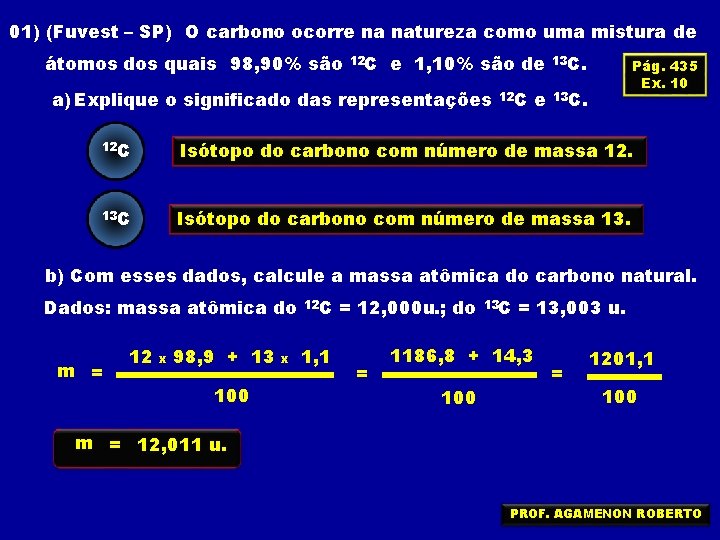 01) (Fuvest – SP) O carbono ocorre na natureza como uma mistura de átomos