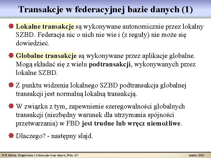 Transakcje w federacyjnej bazie danych (1) ] Lokalne transakcje są wykonywane autonomicznie przez lokalny