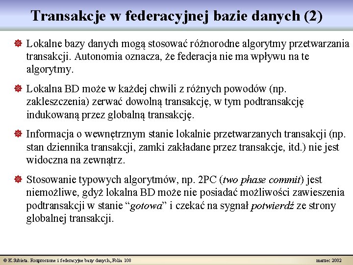 Transakcje w federacyjnej bazie danych (2) ] Lokalne bazy danych mogą stosować różnorodne algorytmy