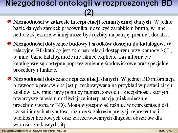 Niezgodności ontologii w rozproszonych BD (2) ] Niezgodności w zakresie interpretacji semantycznej danych. W