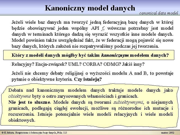 Kanoniczny model danych canonical data model Jeżeli wiele baz danych ma tworzyć jedną federacyjną