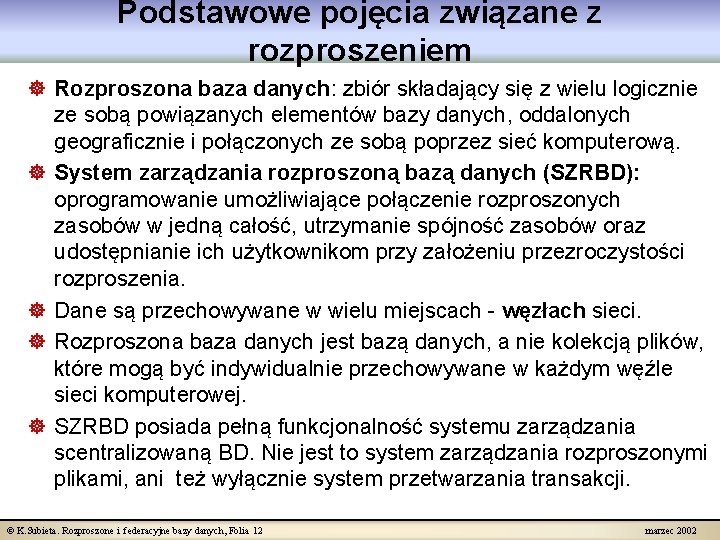 Podstawowe pojęcia związane z rozproszeniem ] Rozproszona baza danych: zbiór składający się z wielu