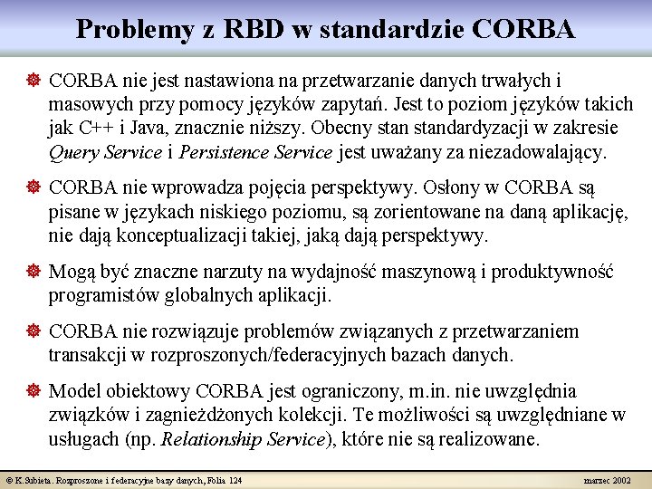 Problemy z RBD w standardzie CORBA ] CORBA nie jest nastawiona na przetwarzanie danych
